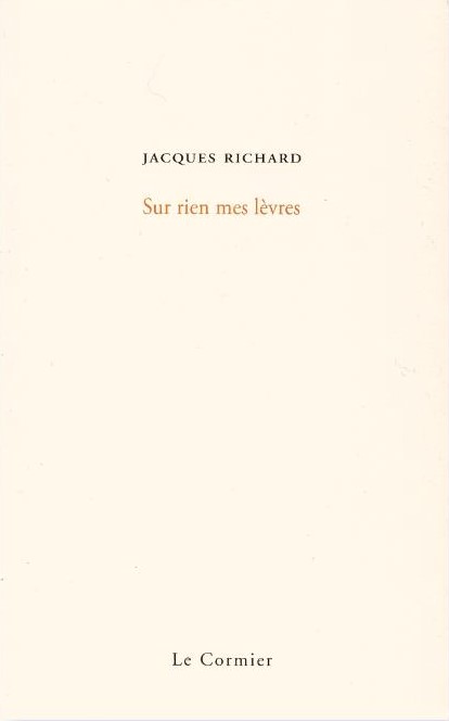 JACQUES RICHARD - Sur rien mes lèvres