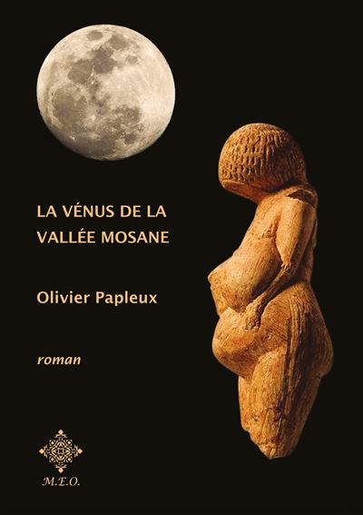 OLIVIER PAPLEUX - La Vénus de la vallée mosane