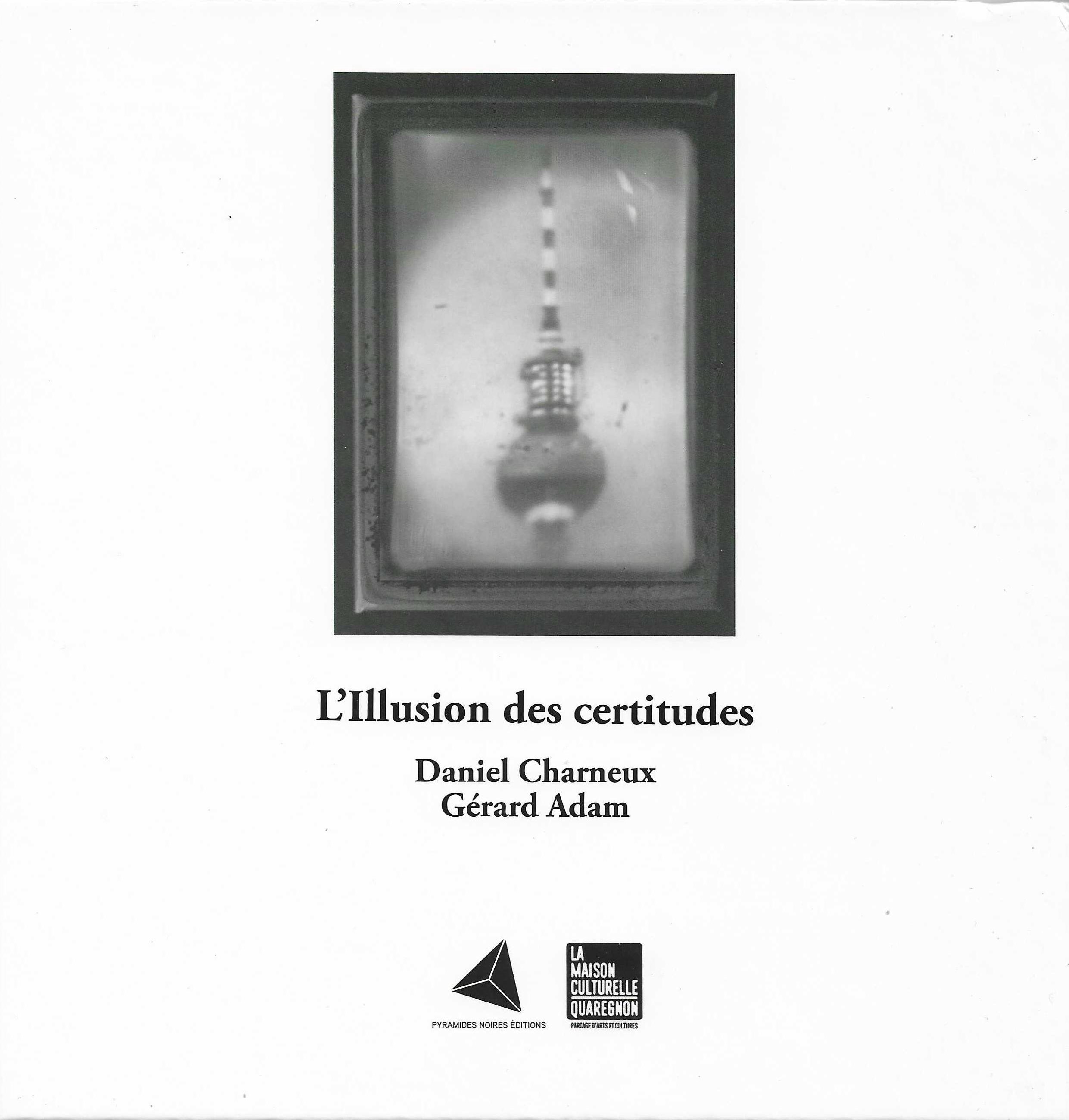 DANIEL CHARNEUX - L'Illusion des certitudes